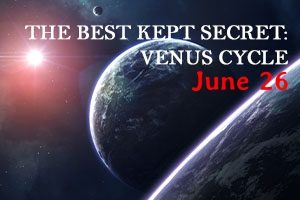 THE BEST KEPT SECRET VENUS CYCLE (26 JUN 22)
