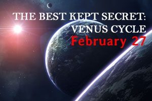 THE BEST KEPT SECRET VENUS CYCLE (27 FEB 22)